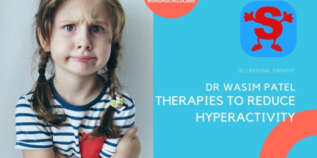 Therapies to reduce Hyperactivity – Occupational Therapist – Dr Wasim Patel